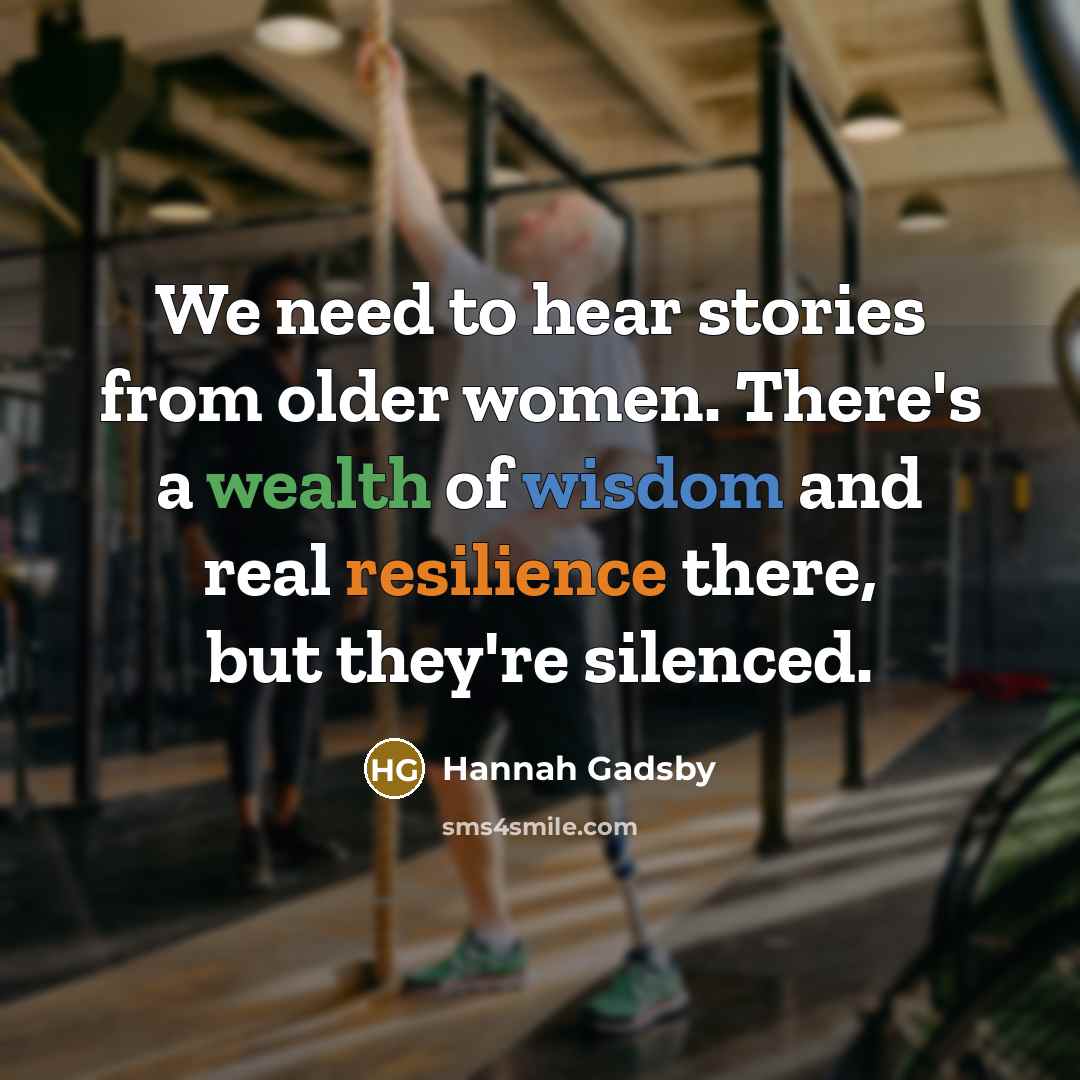 “We need to hear stories from older women. There's a…” quote by Hannah Gadsby