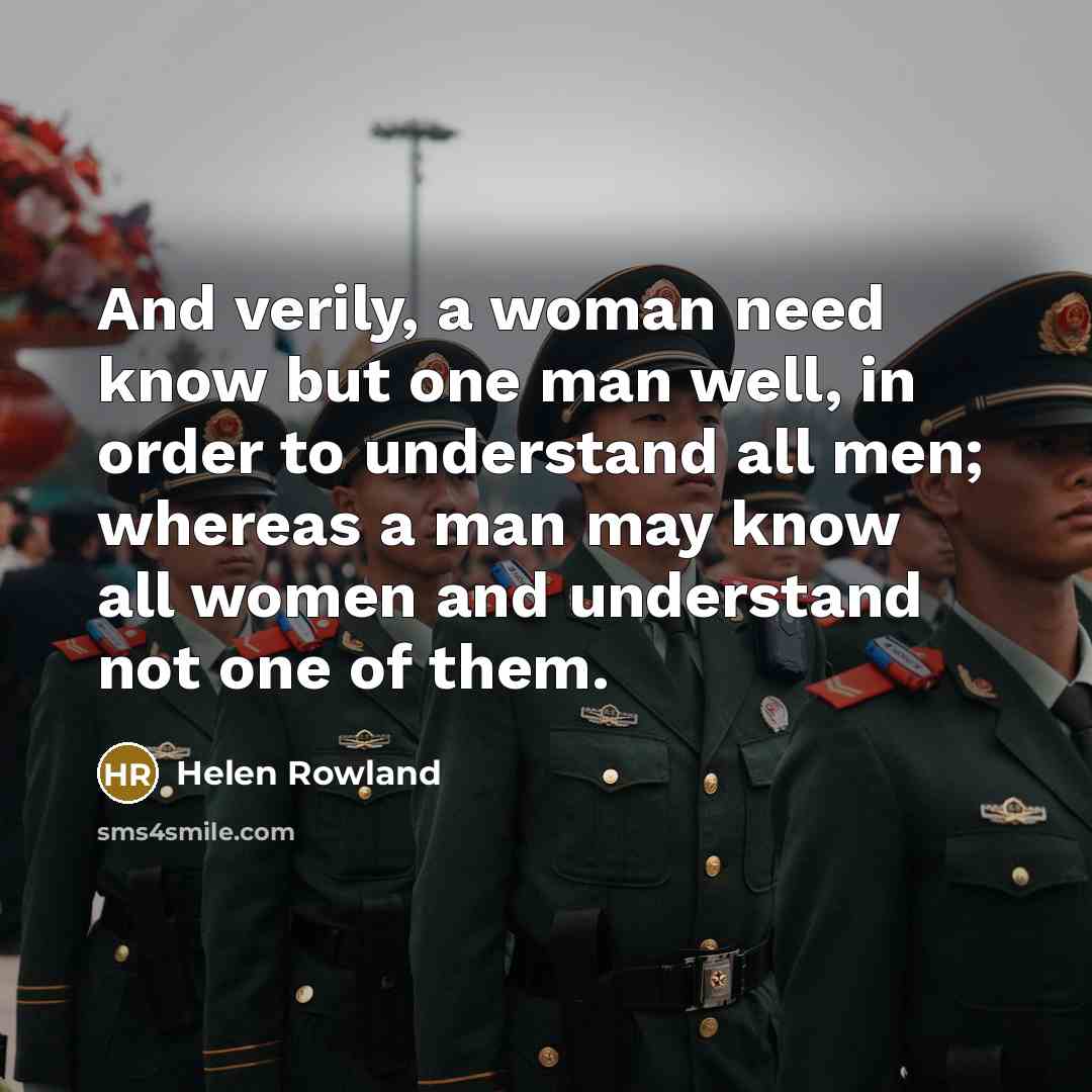 “And verily, a woman need know but one man well,…” quote by Helen Rowland
