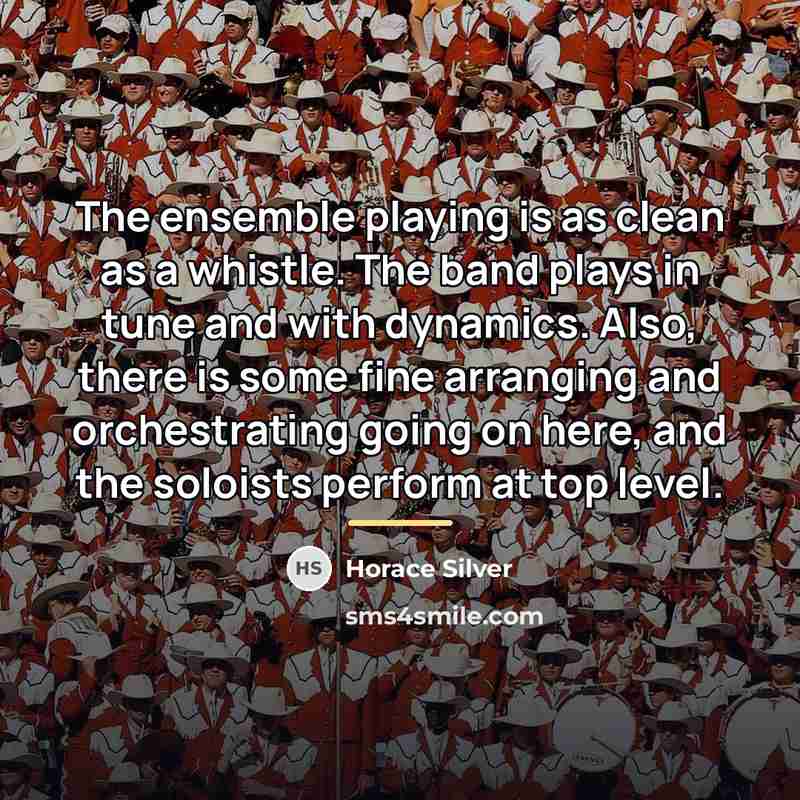 “The ensemble playing is as clean as a whistle. The…” quote by Horace Silver