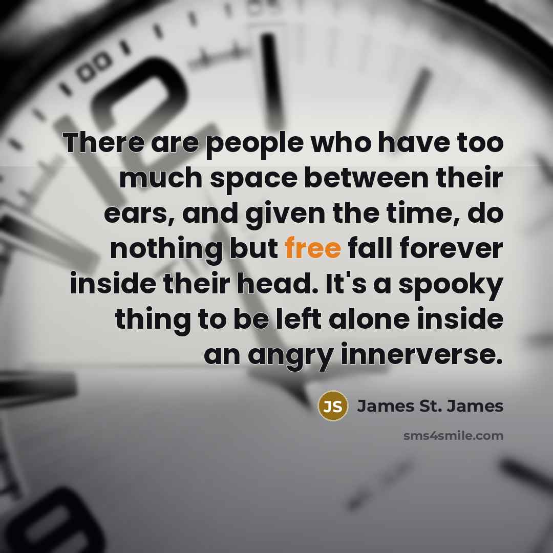 “There are people who have too much space between their…” quote by James St. James