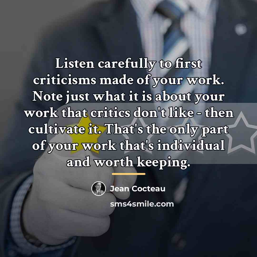 “Listen carefully to first criticisms made of your work. Note…” quote by Jean Cocteau