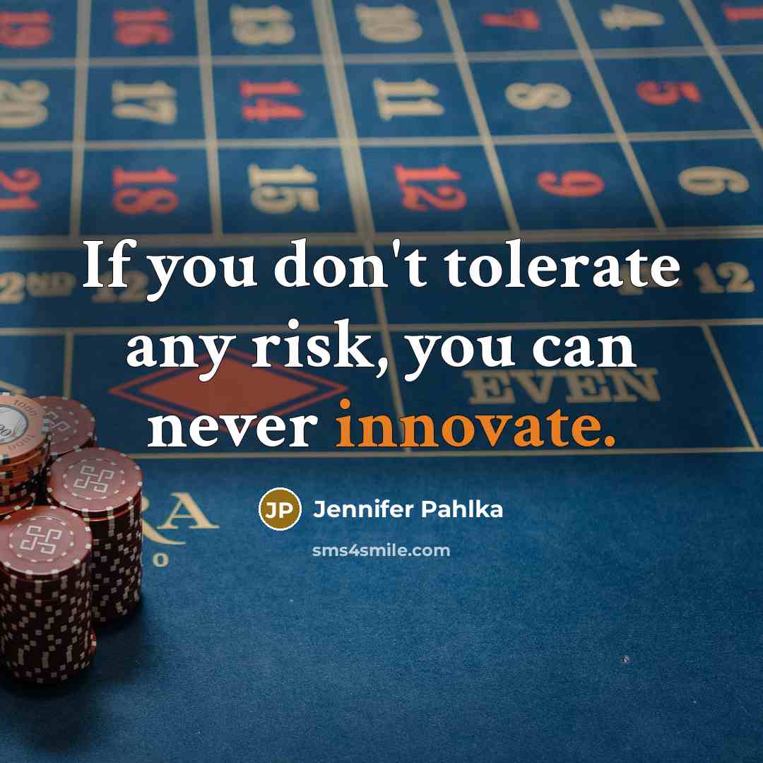 “If you don't tolerate any risk, you can never innovate.…” quote by Jennifer Pahlka