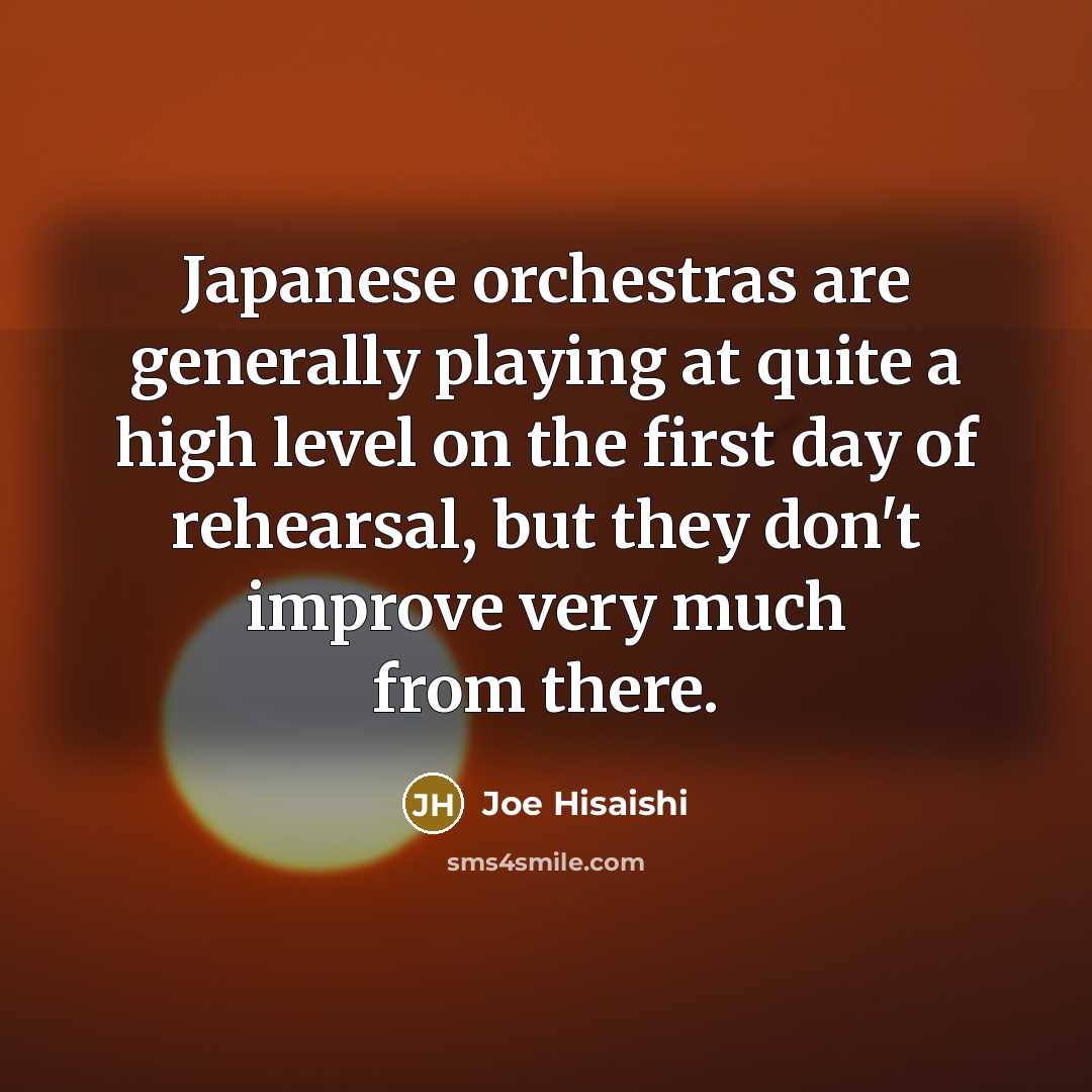 “Japanese orchestras are generally playing at quite a high level…” quote by Joe Hisaishi