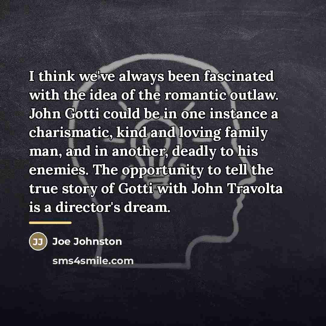 “I think we've always been fascinated with the idea of…” quote by Joe Johnston