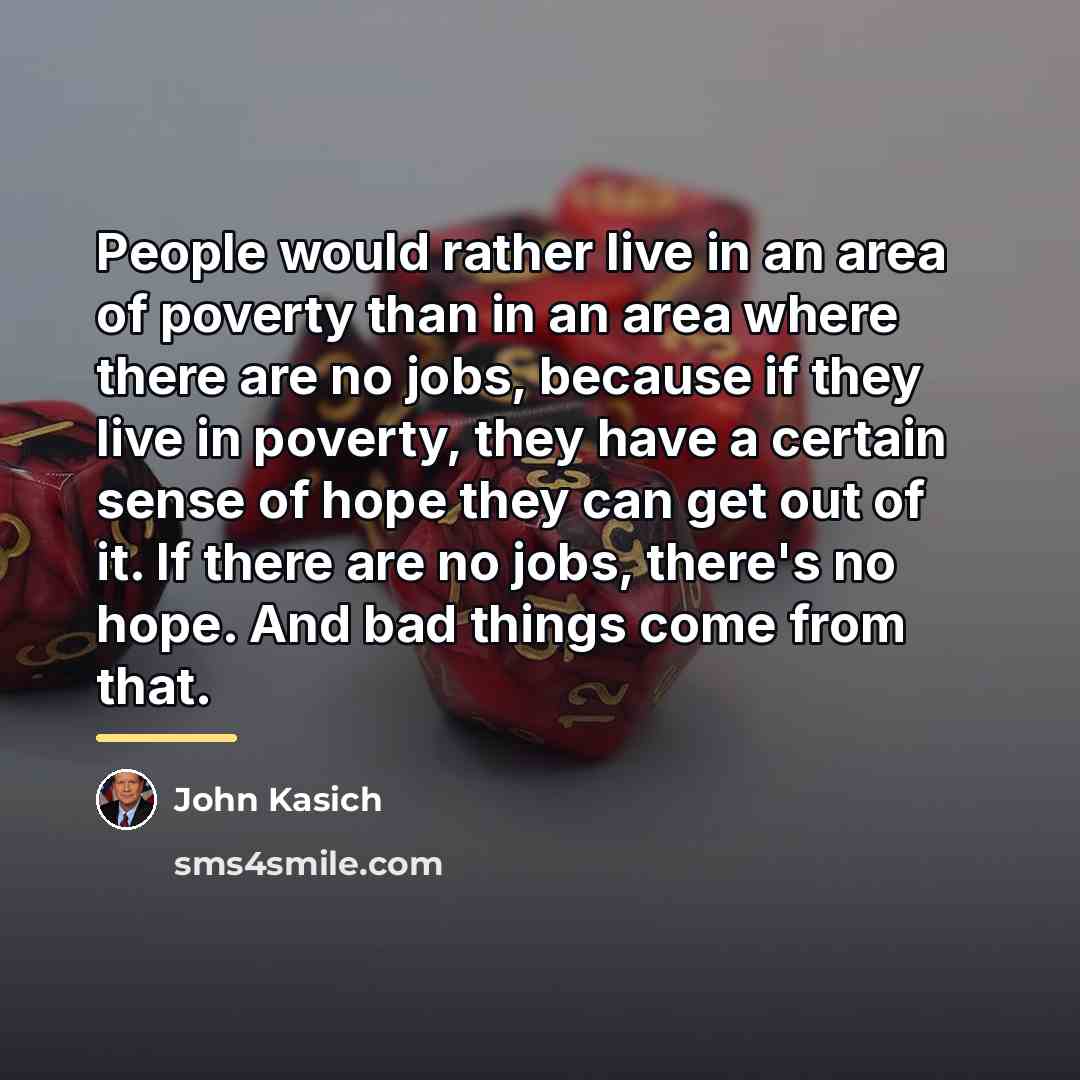 “People would rather live in an area of poverty than…” quote by John Kasich