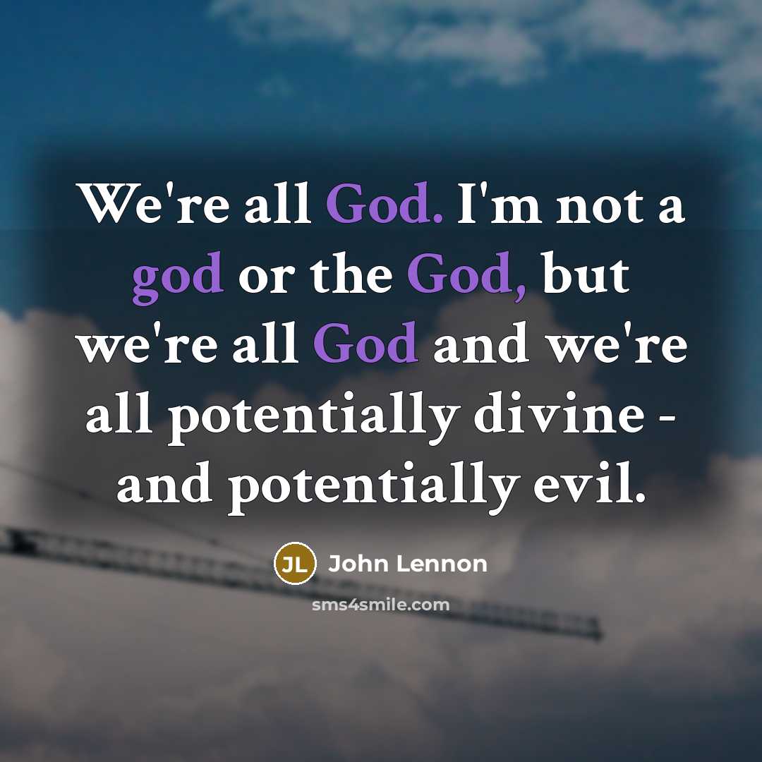 “We're all God. I'm not a god or the God,…” quote by John Lennon