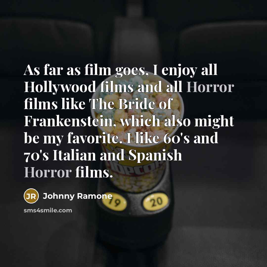 “As far as film goes, I enjoy all Hollywood films…” quote by Johnny Ramone