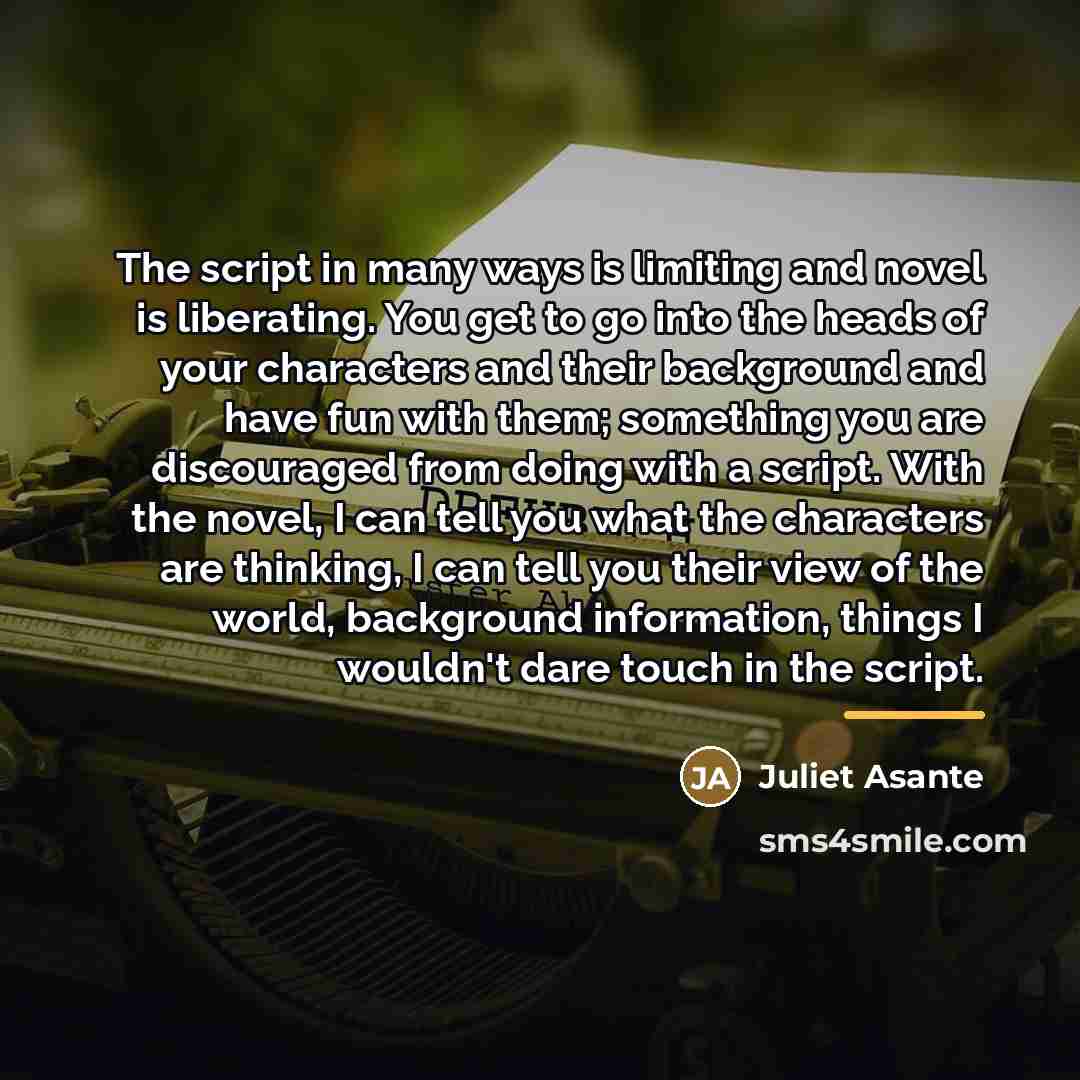 “The script in many ways is limiting and novel is…” quote by Juliet Asante