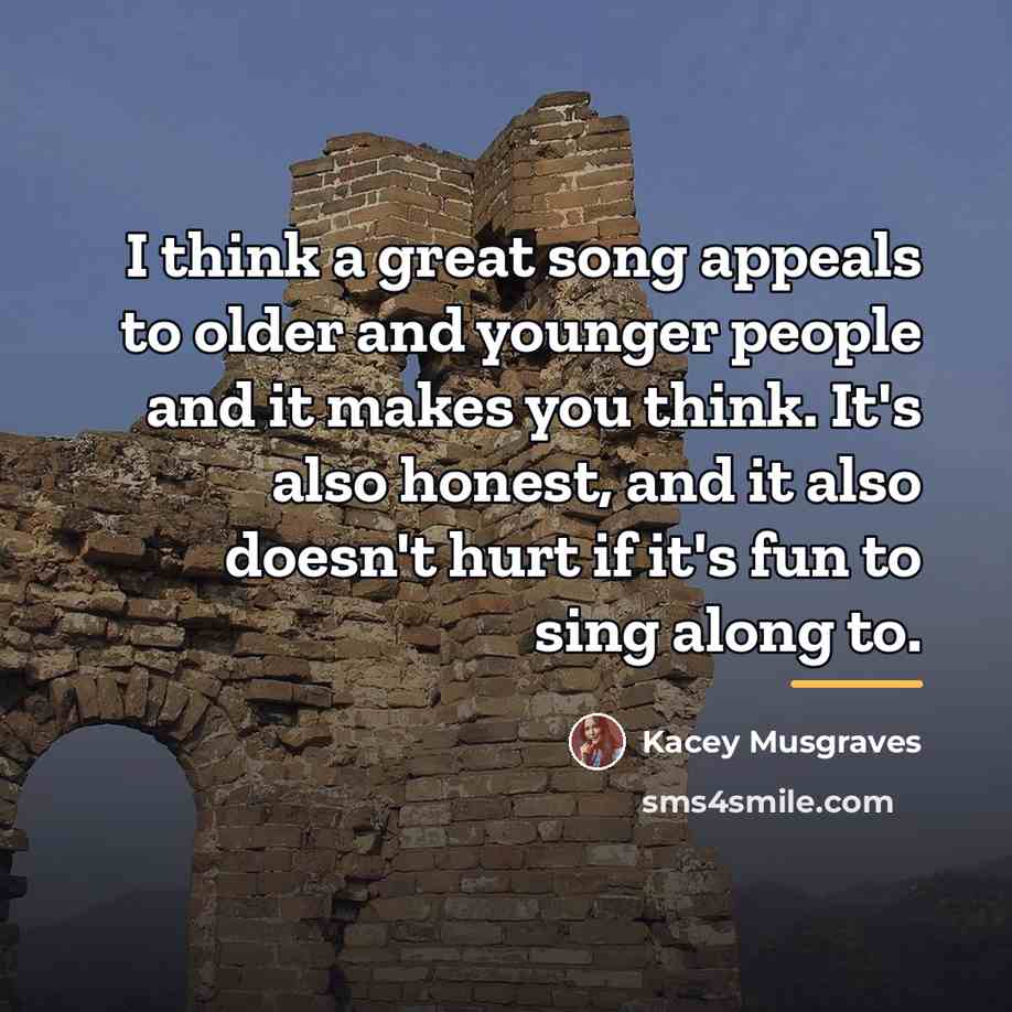 “I think a great song appeals to older and younger…” quote by Kacey Musgraves