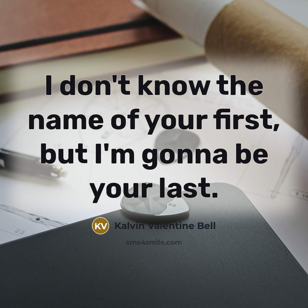 “I don't know the name of your first, but I'm…” quote by Kalvin Valentine Bell