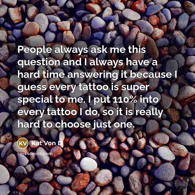 “People always ask me this question and I always have…” quote by Kat Von D