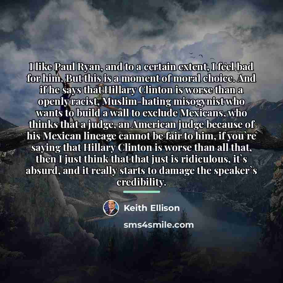 “I like Paul Ryan, and to a certain extent, I…” quote by Keith Ellison