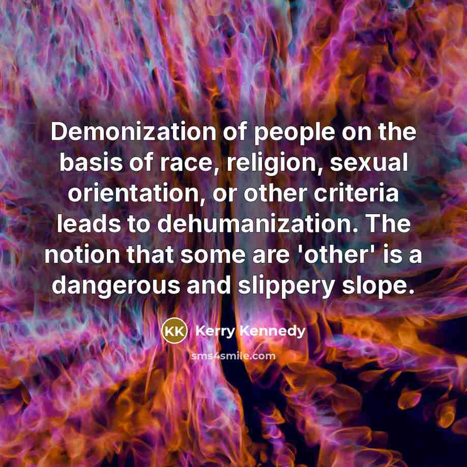 “Demonization of people on the basis of race, religion, sexual…” quote by Kerry Kennedy