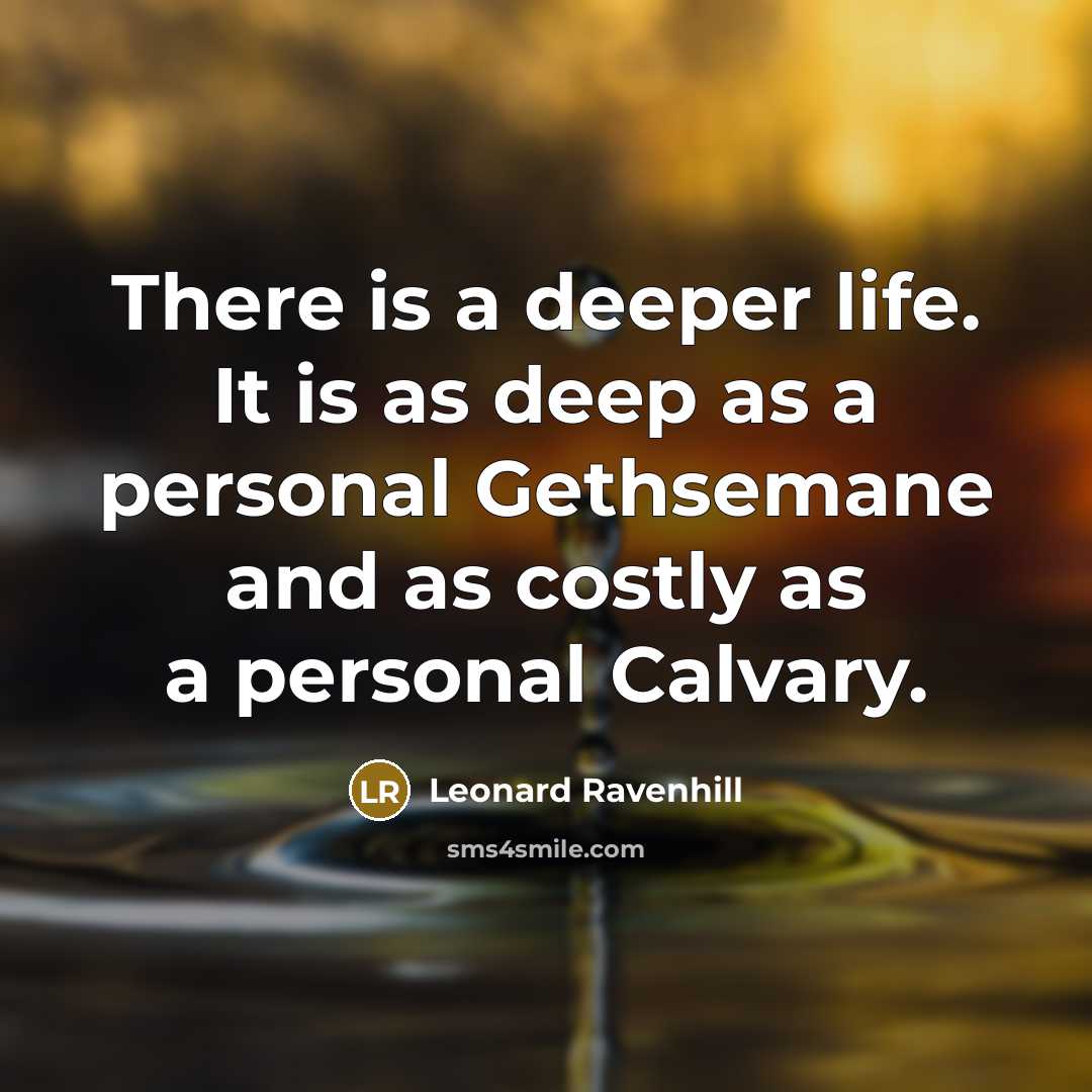 “There is a deeper life. It is as deep as…” quote by Leonard Ravenhill