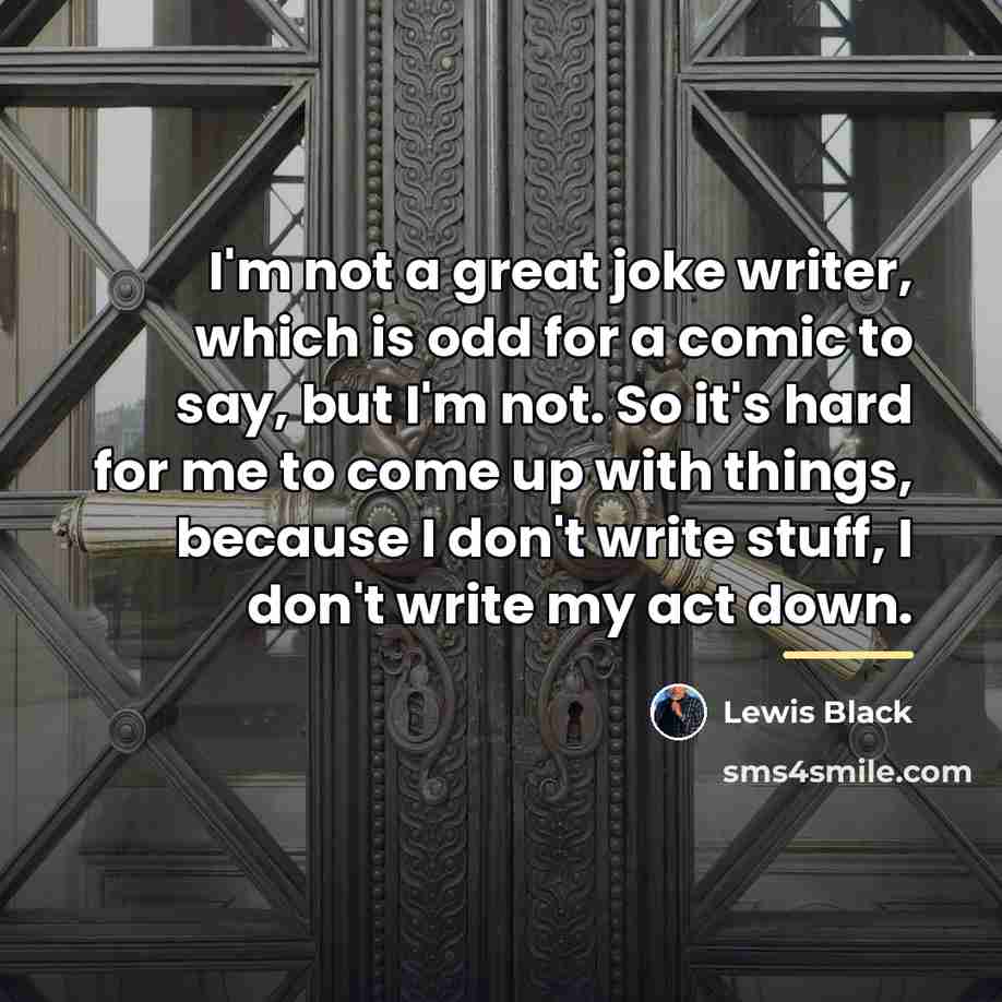 “I'm not a great joke writer, which is odd for…” quote by Lewis Black
