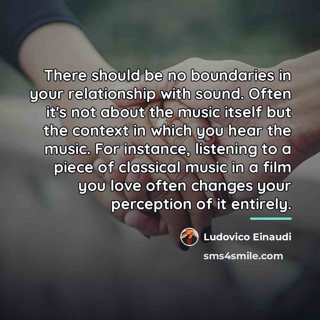 “There should be no boundaries in your relationship with sound.…” quote by Ludovico Einaudi