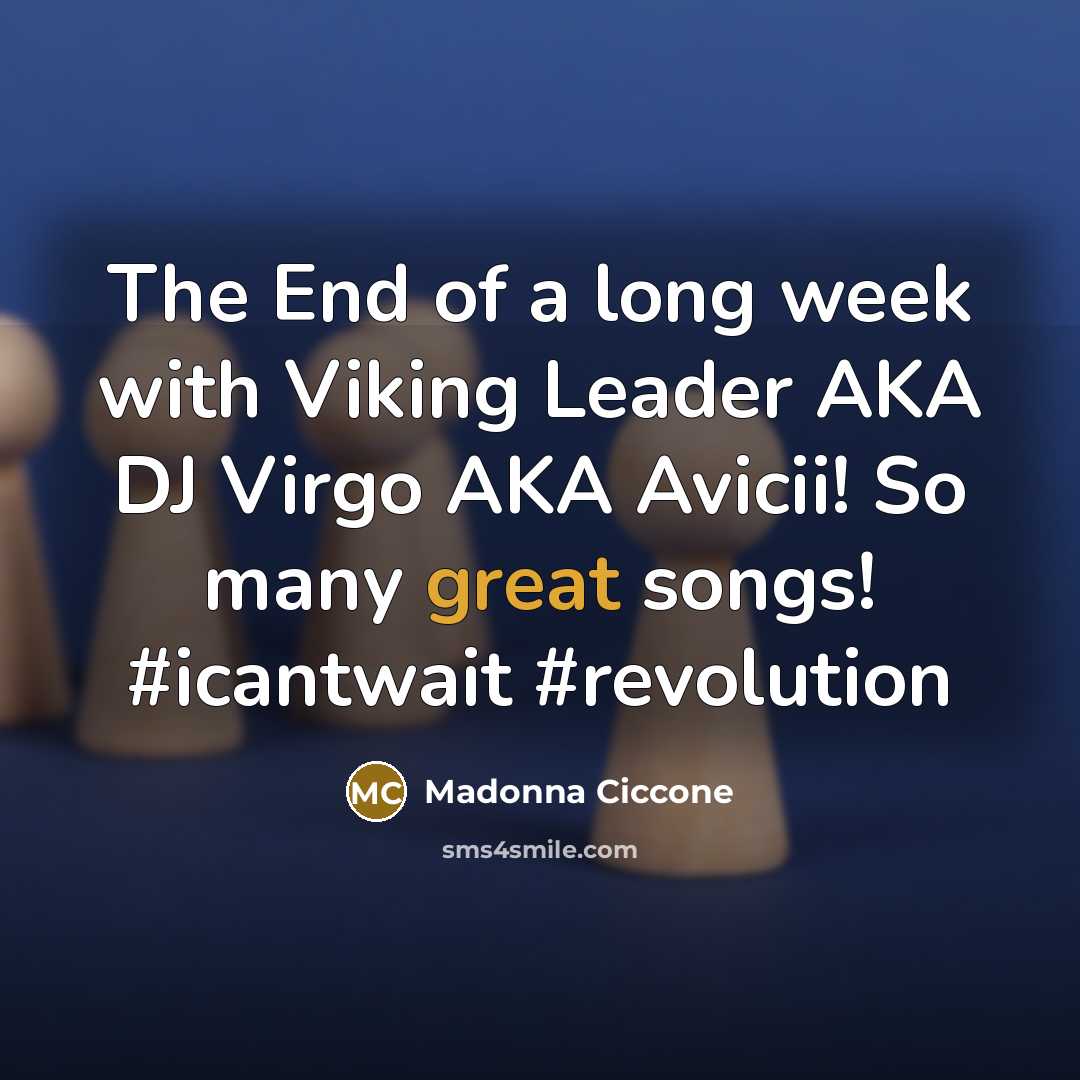 “The End of a long week with Viking Leader AKA…” quote by Madonna Ciccone