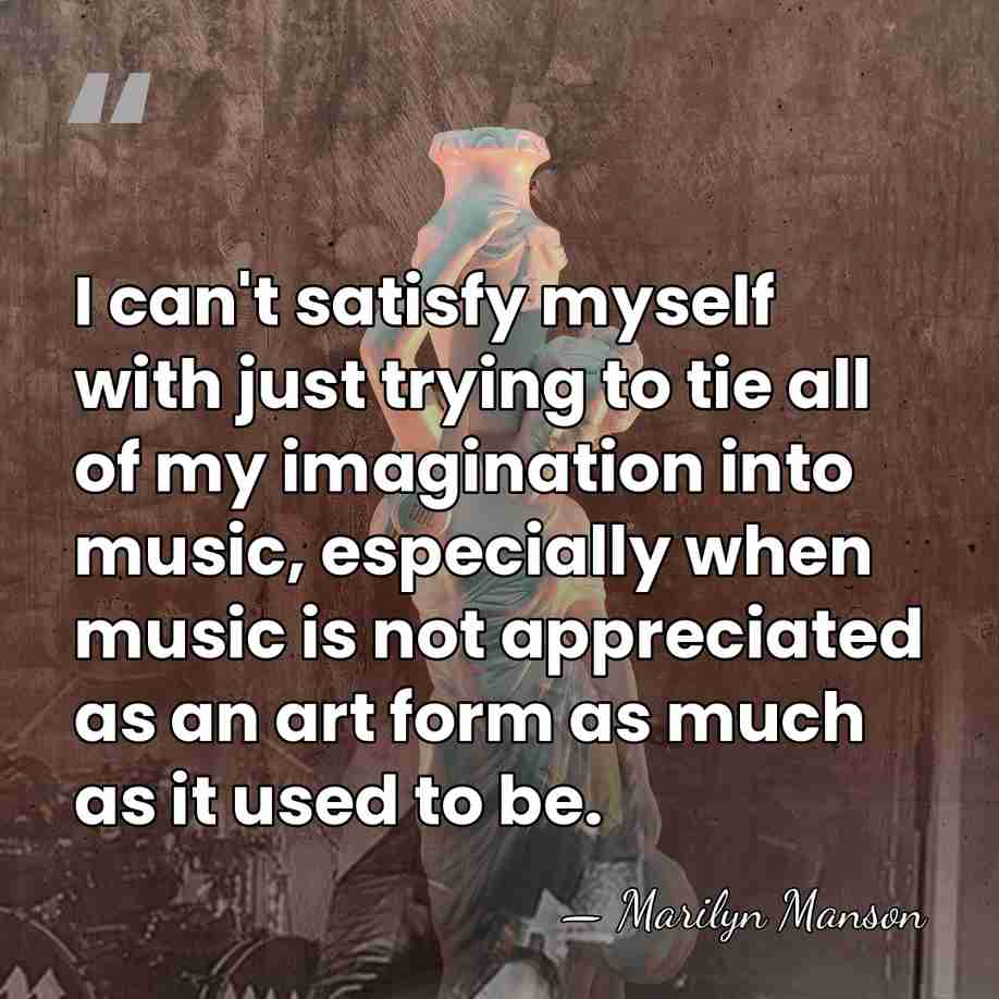 I can't satisfy myself with just trying to tie all of my&hellip; - Marilyn Manson