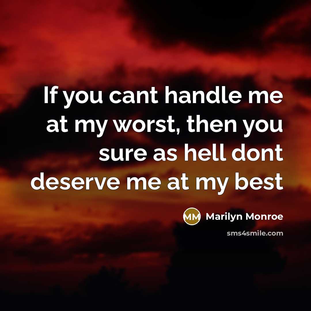 “If you cant handle me at my worst, then you…” quote by Marilyn Monroe