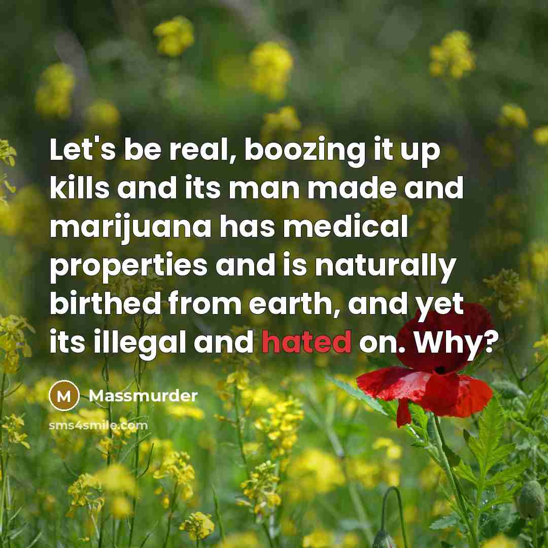 “Let's be real, boozing it up kills and its man…” quote by Massmurder