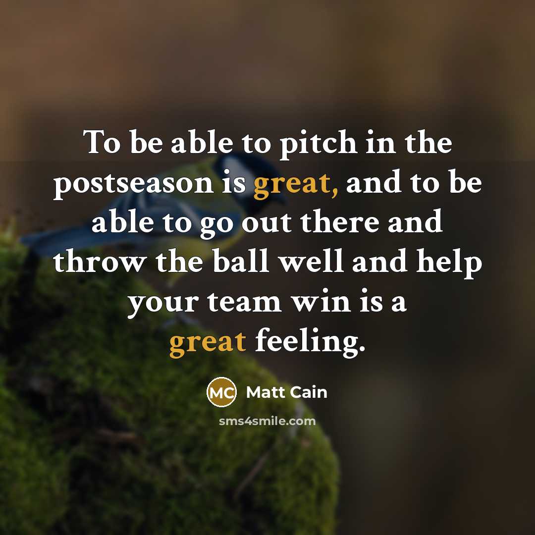 “To be able to pitch in the postseason is great,…” quote by Matt Cain