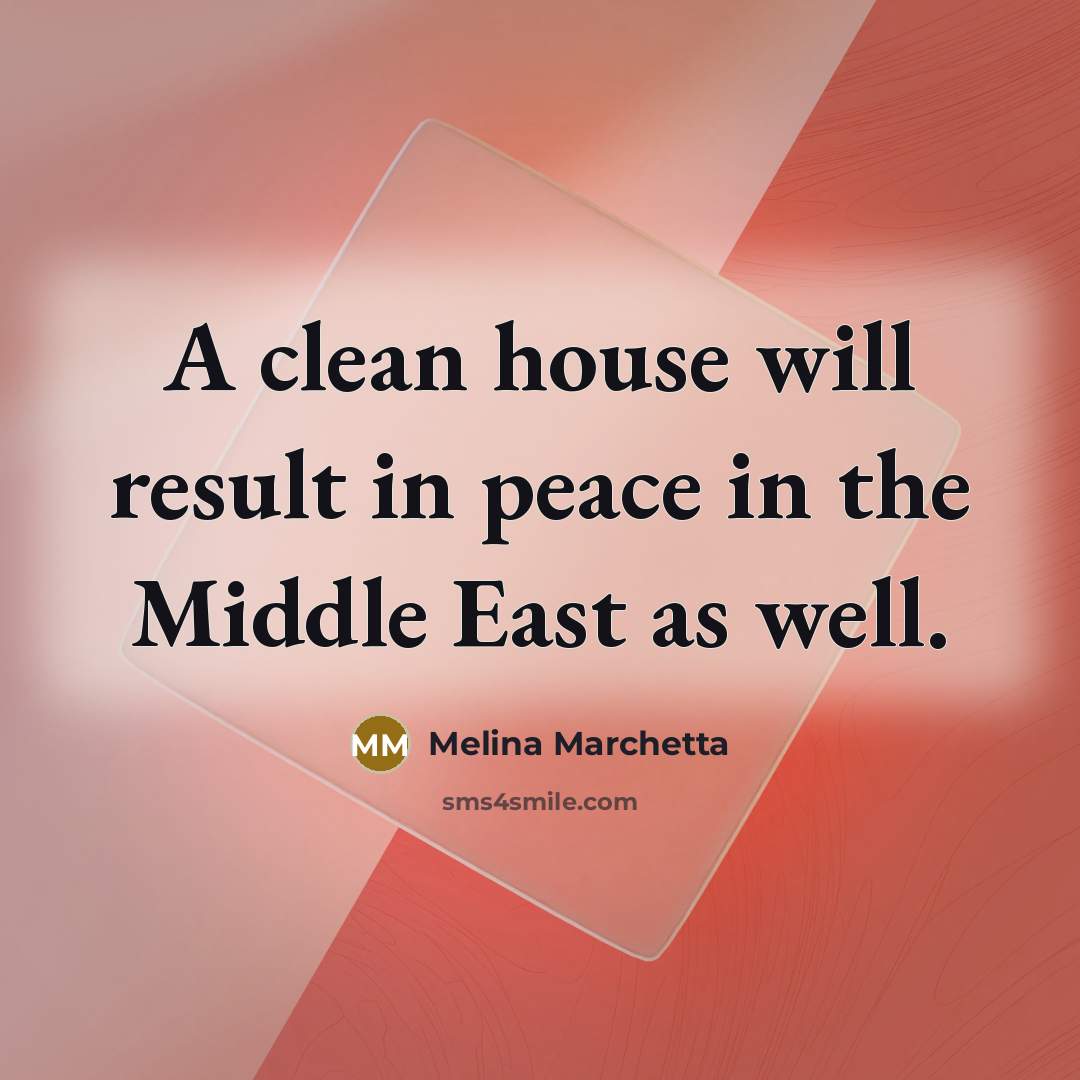 “A clean house will result in peace in the Middle…” quote by Melina Marchetta