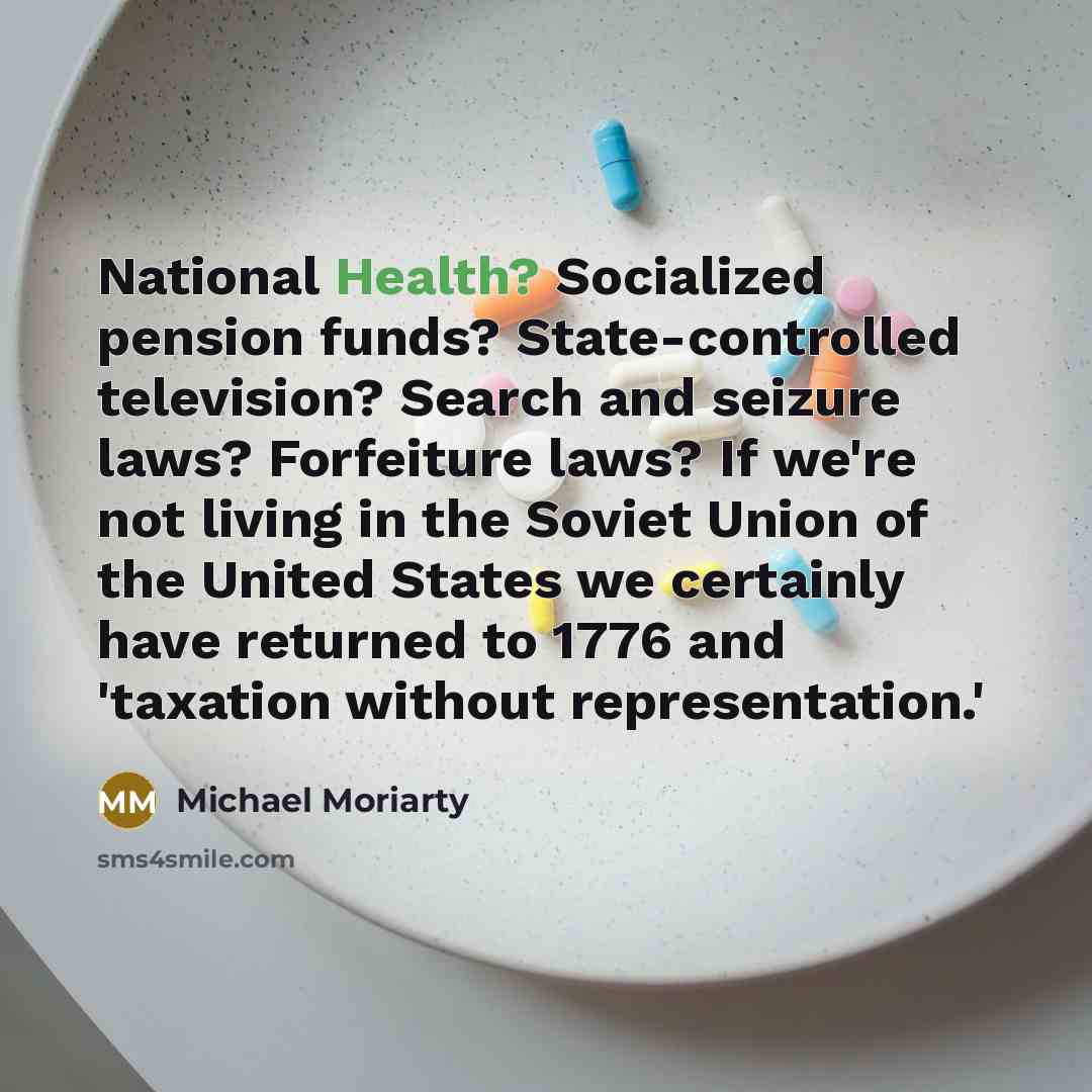 “National Health? Socialized pension funds? State-controlled television? Search and seizure…” quote by Michael Moriarty