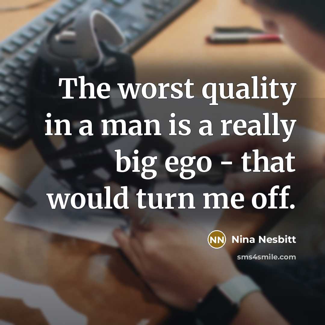 “The worst quality in a man is a really big…” quote by Nina Nesbitt