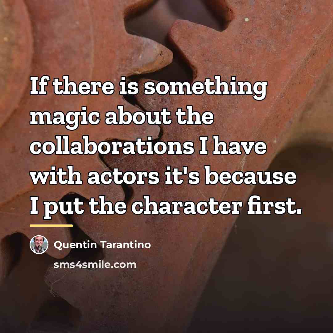 “If there is something magic about the collaborations I have…” quote by Quentin Tarantino