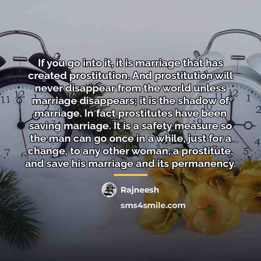 “If you go into it, it is marriage that has…” quote by Rajneesh