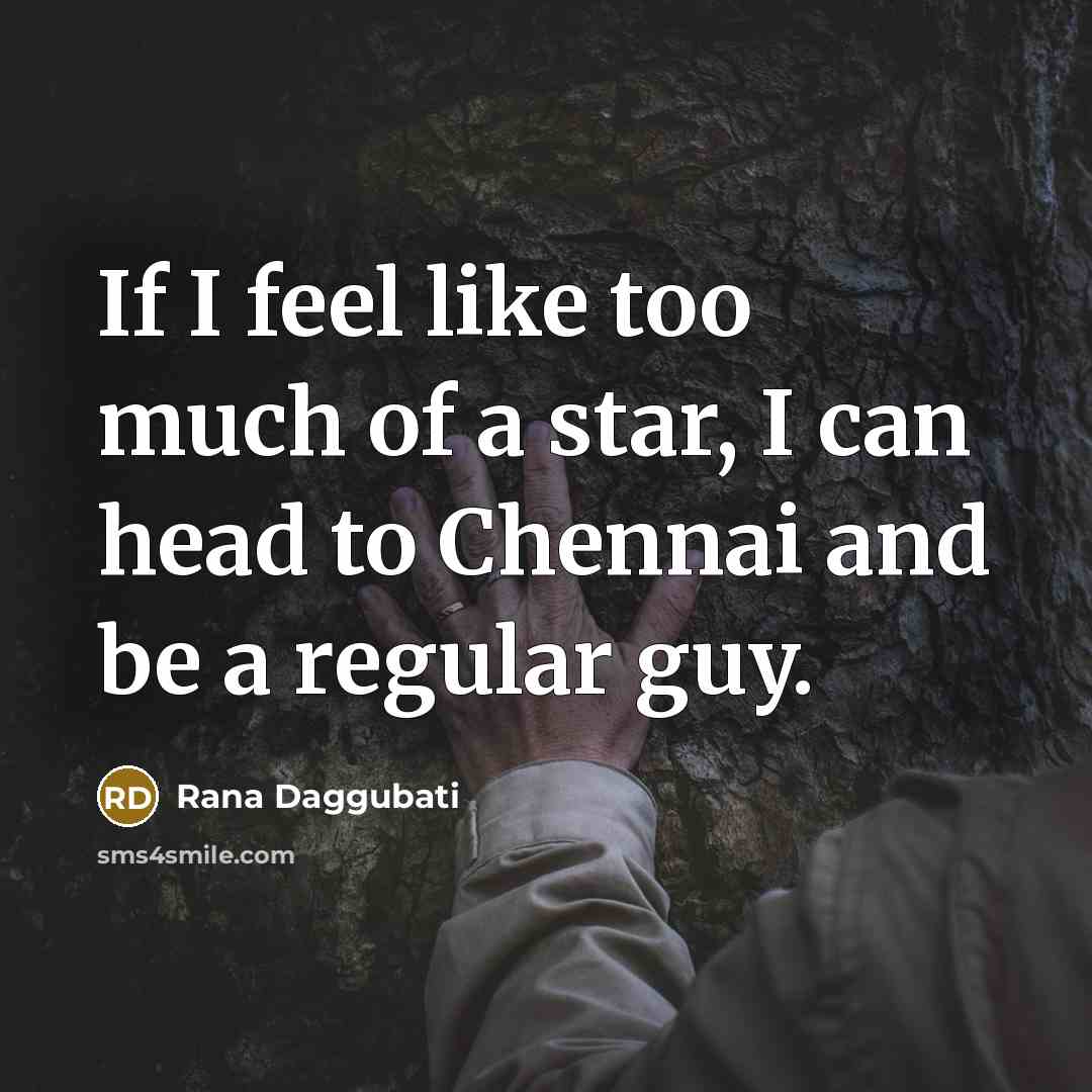“If I feel like too much of a star, I…” quote by Rana Daggubati