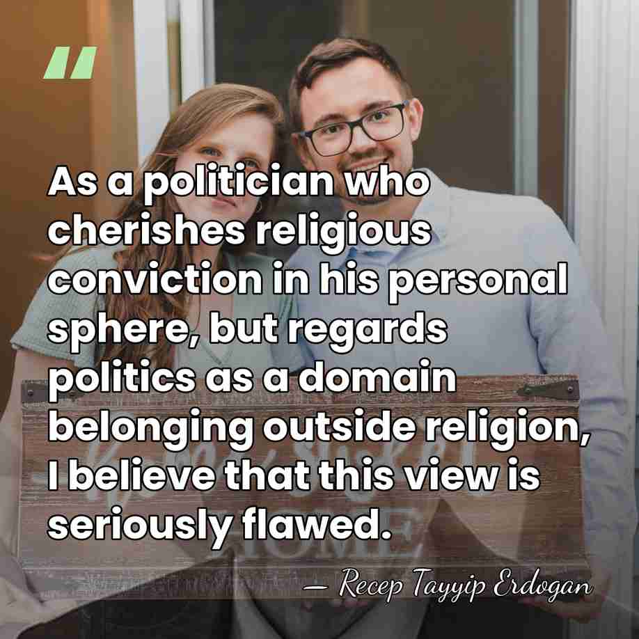 As a politician who cherishes religious conviction in his personal sphere, but&hellip; - Recep Tayyip Erdogan