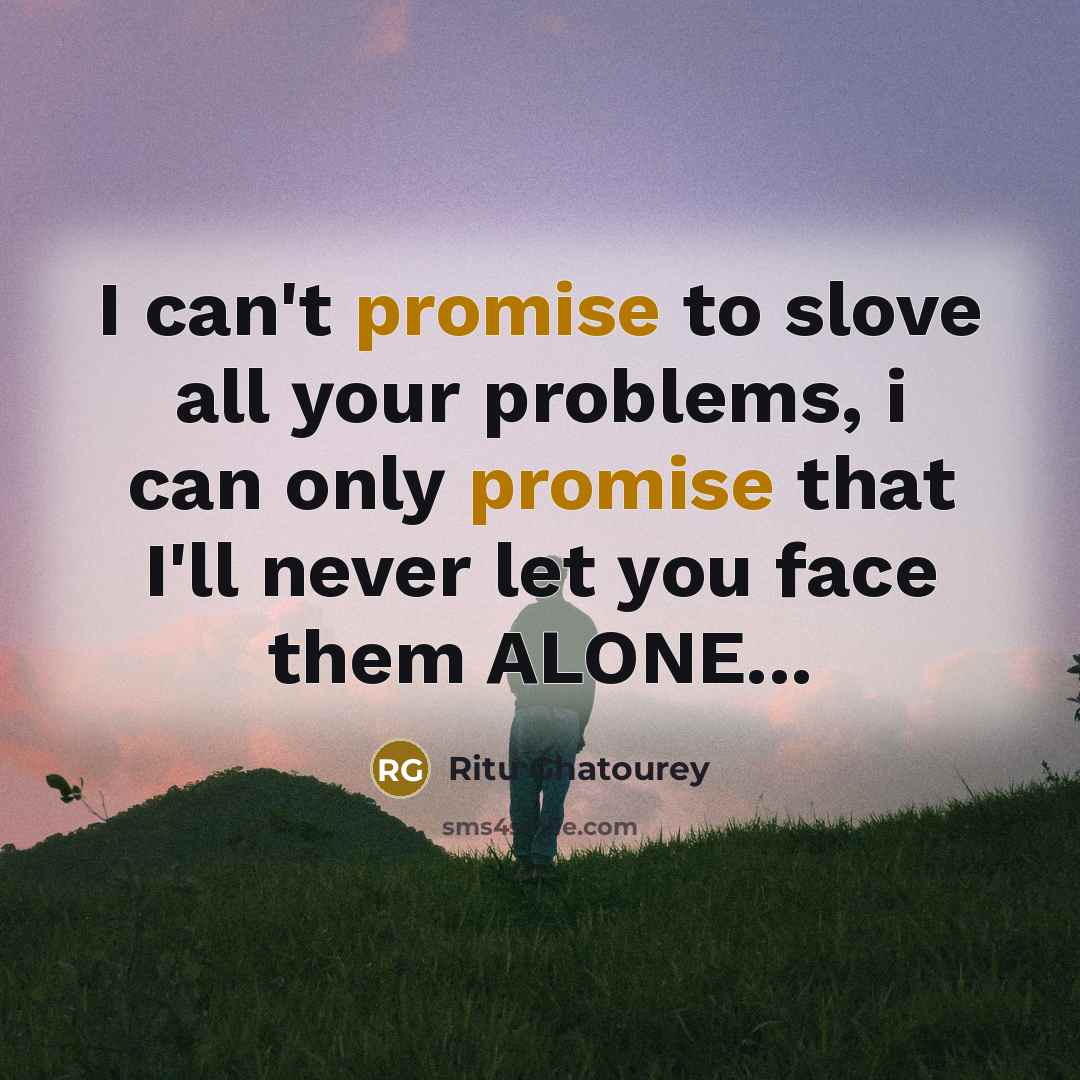 “I can't promise to slove all your problems, i can…” quote by Ritu Ghatourey