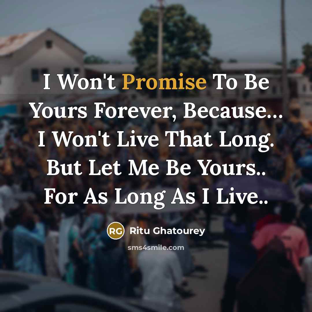 “I Won't Promise To Be Yours Forever, Because.... I Won't…” quote by Ritu Ghatourey