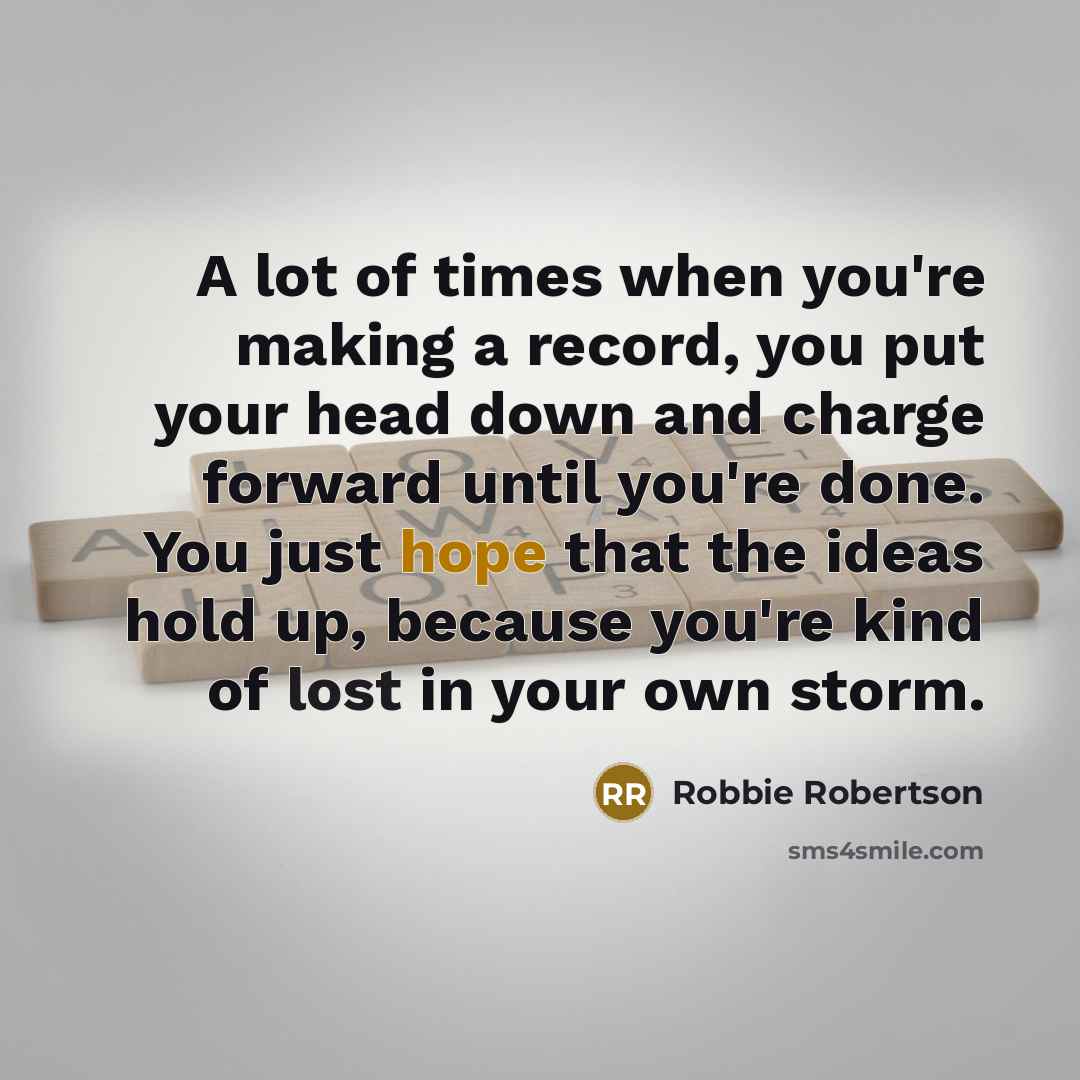 “A lot of times when you're making a record, you…” quote by Robbie Robertson