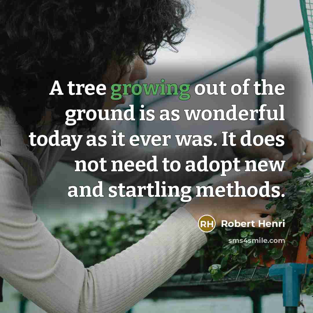 “A tree growing out of the ground is as wonderful…” quote by Robert Henri