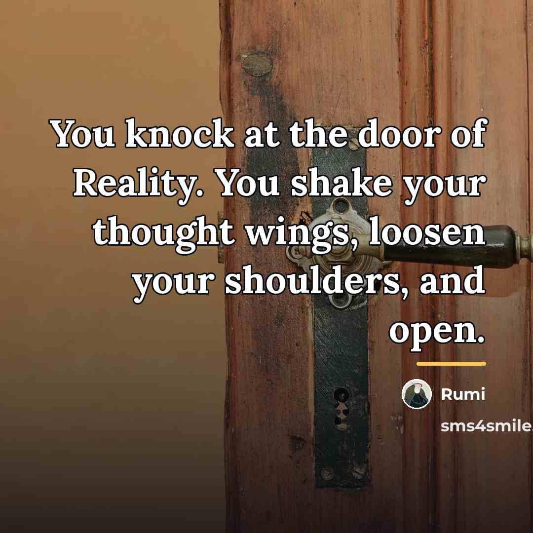 “You knock at the door of Reality. You shake your…” quote by Rumi