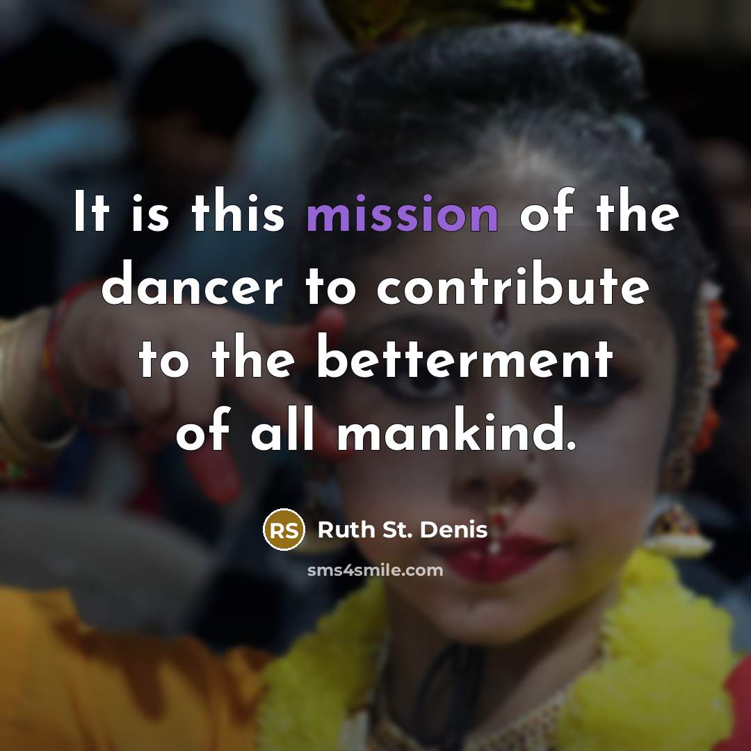 “It is this mission of the dancer to contribute to…” quote by Ruth St. Denis