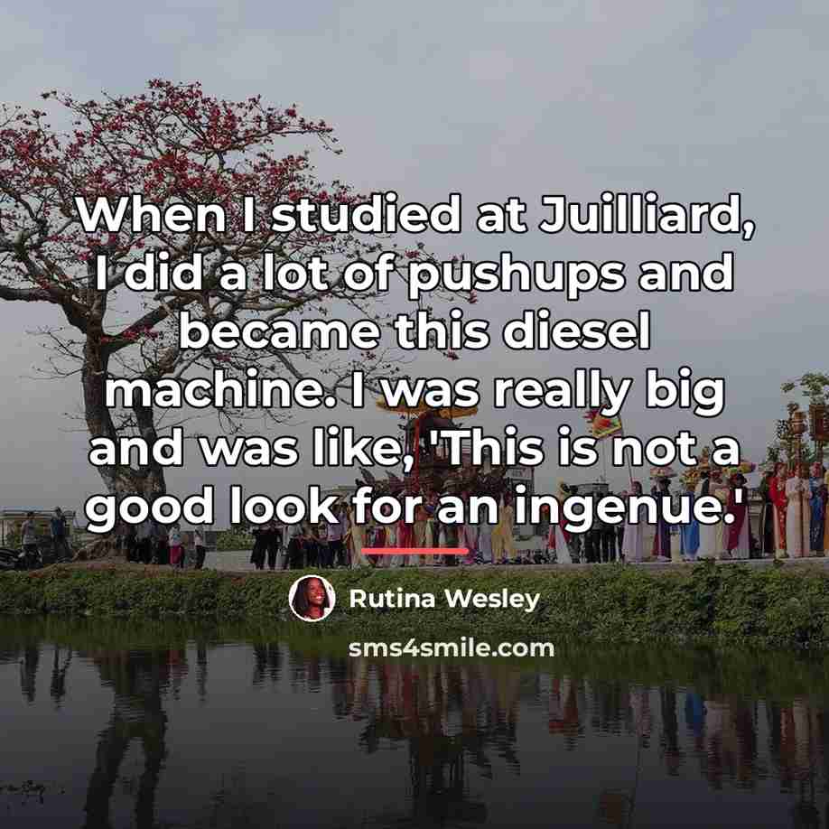 “When I studied at Juilliard, I did a lot of…” quote by Rutina Wesley