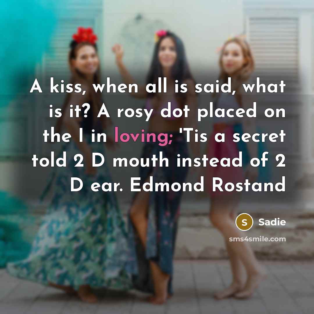 “A kiss, when all is said, what is it? A…” quote by Sadie
