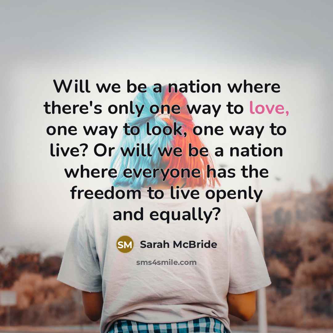 “Will we be a nation where there's only one way…” quote by Sarah McBride