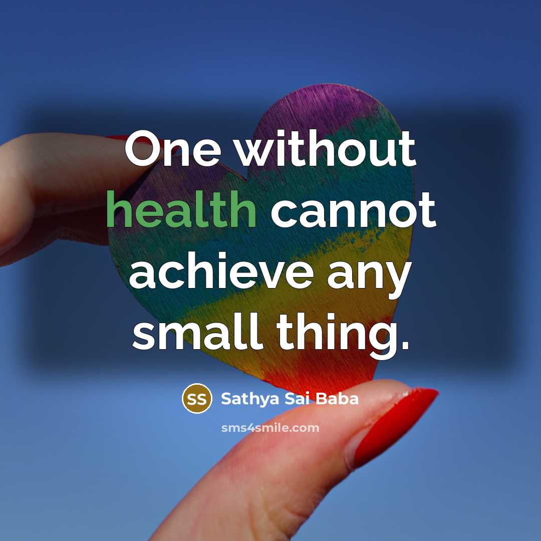 “One without health cannot achieve any small thing.…” quote by Sathya Sai Baba