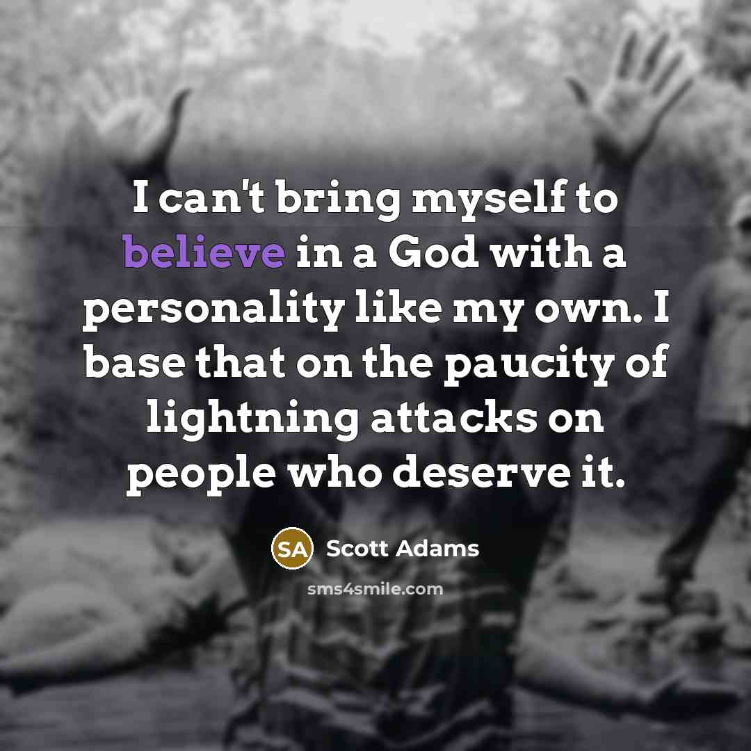 “I can't bring myself to believe in a God with…” quote by Scott Adams