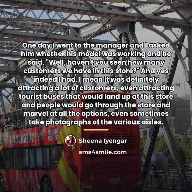 “One day I went to the manager and I asked…” quote by Sheena Iyengar
