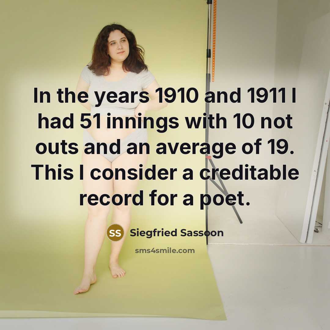“In the years 1910 and 1911 I had 51 innings…” quote by Siegfried Sassoon