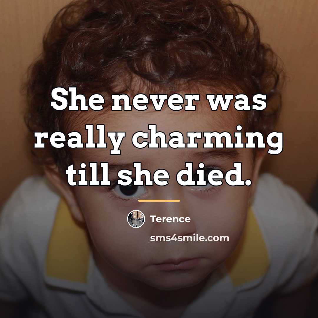 “She never was really charming till she died.…” quote by Terence
