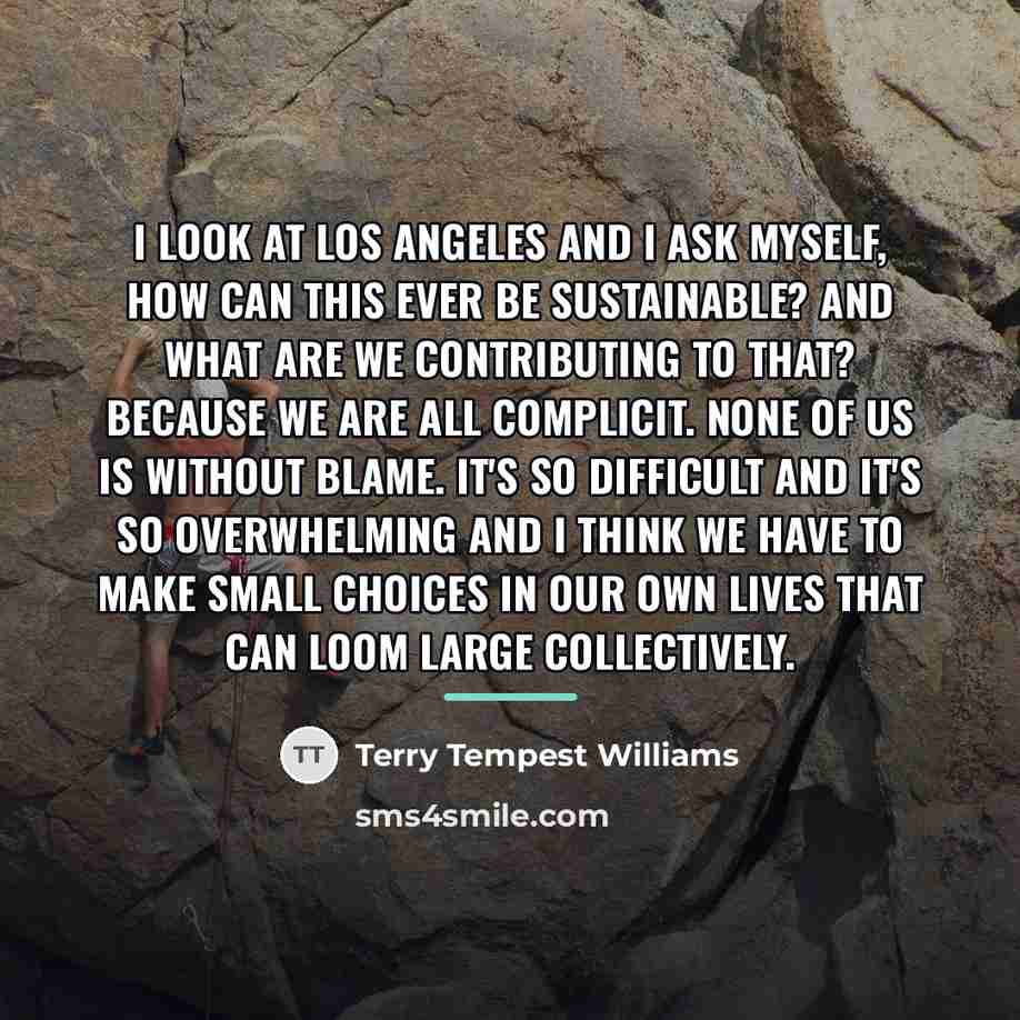 “I look at Los Angeles and I ask myself, How…” quote by Terry Tempest Williams