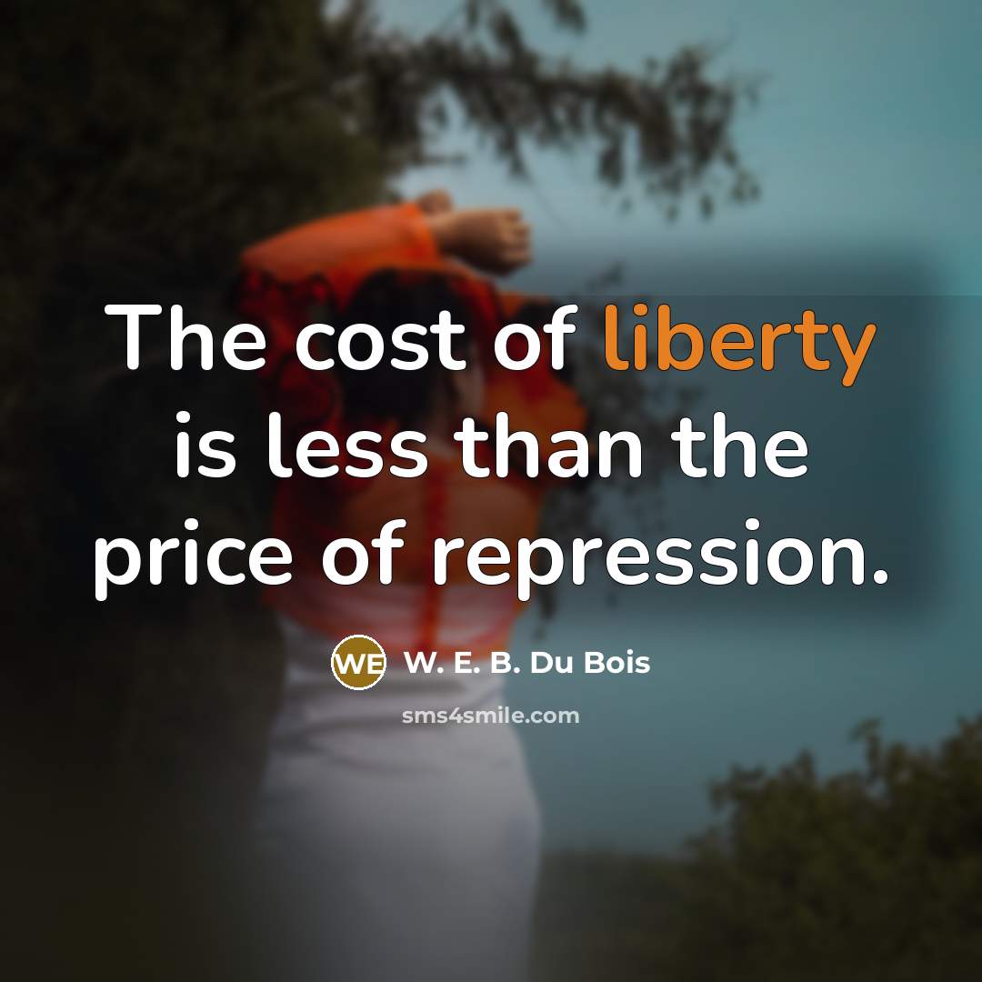 “The cost of liberty is less than the price of…” quote by W. E. B. Du Bois