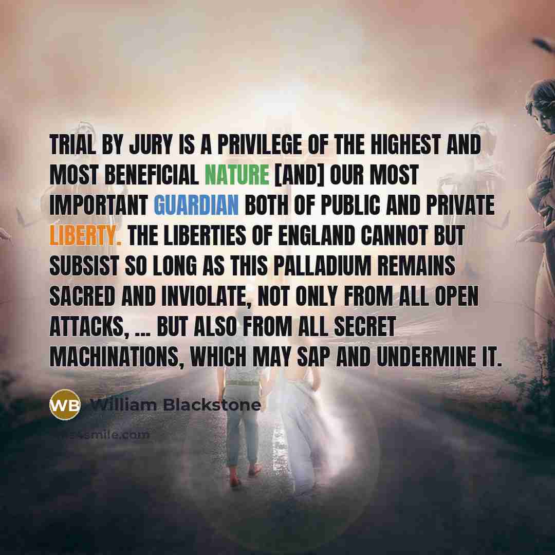“Trial by jury is a privilege of the highest and…” quote by William Blackstone