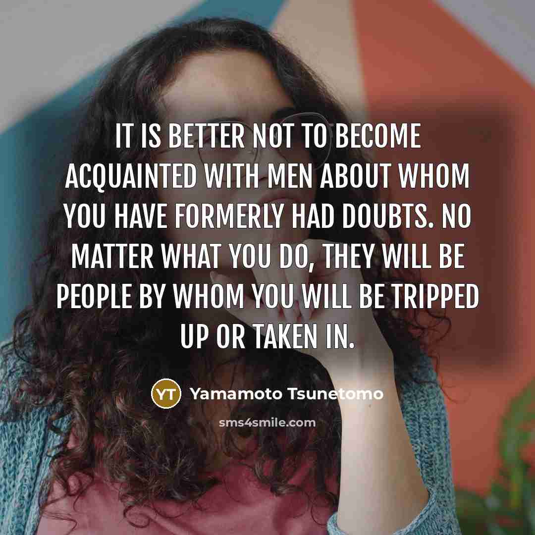 “It is better not to become acquainted with men about…” quote by Yamamoto Tsunetomo